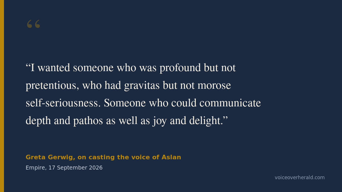 Quote card: Greta Gerwig on casting the voice of Aslan, from Empire, 17 September 2026