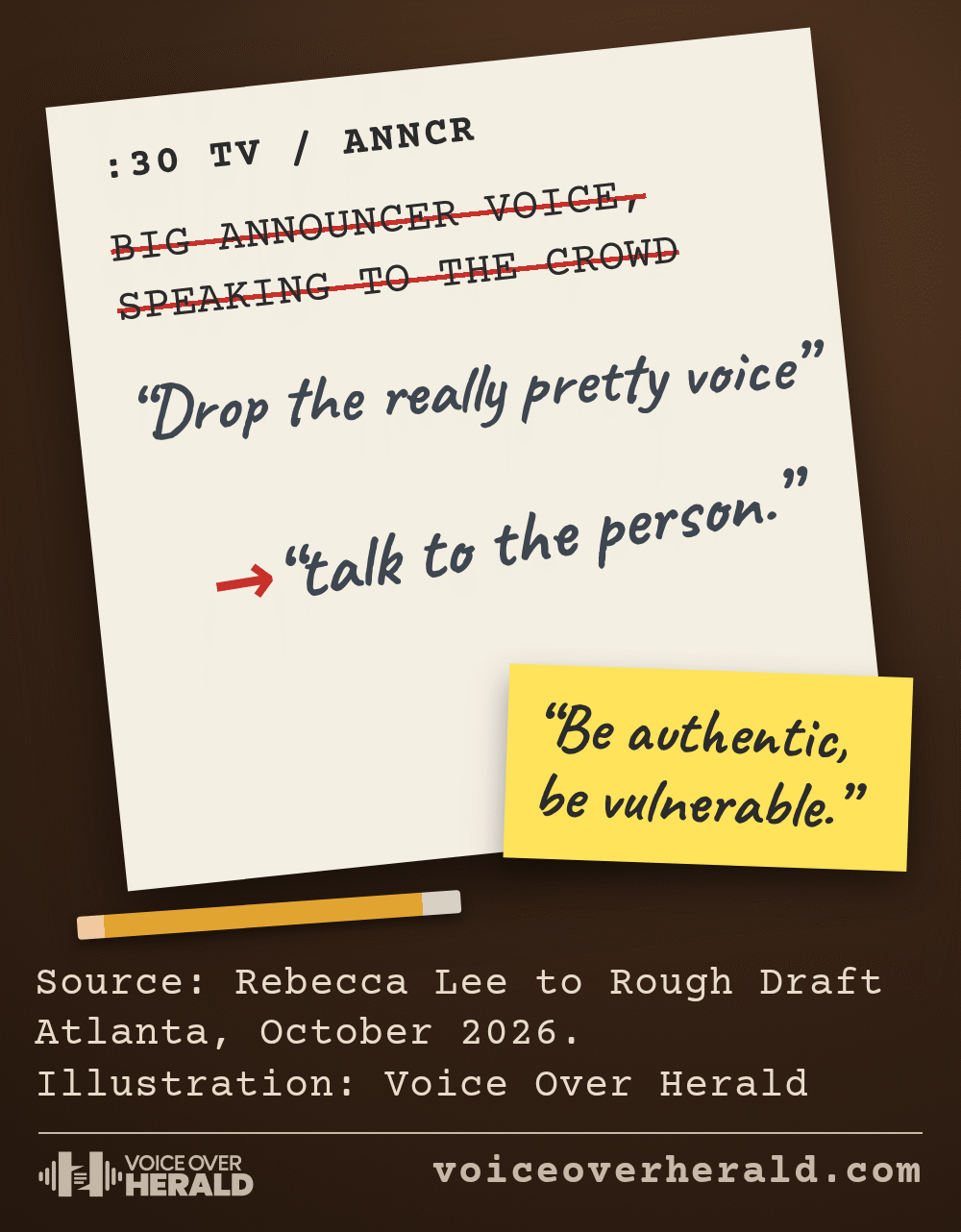 Illustration of a typed commercial script on a studio desk: the line big announcer voice, speaking to the crowd is struck through in red, with Rebecca Lee's notes handwritten in pencil: Drop the really pretty voice, talk to the person, and on a yellow sticky note, Be authentic, be vulnerable. Illustration: Voice Over Herald