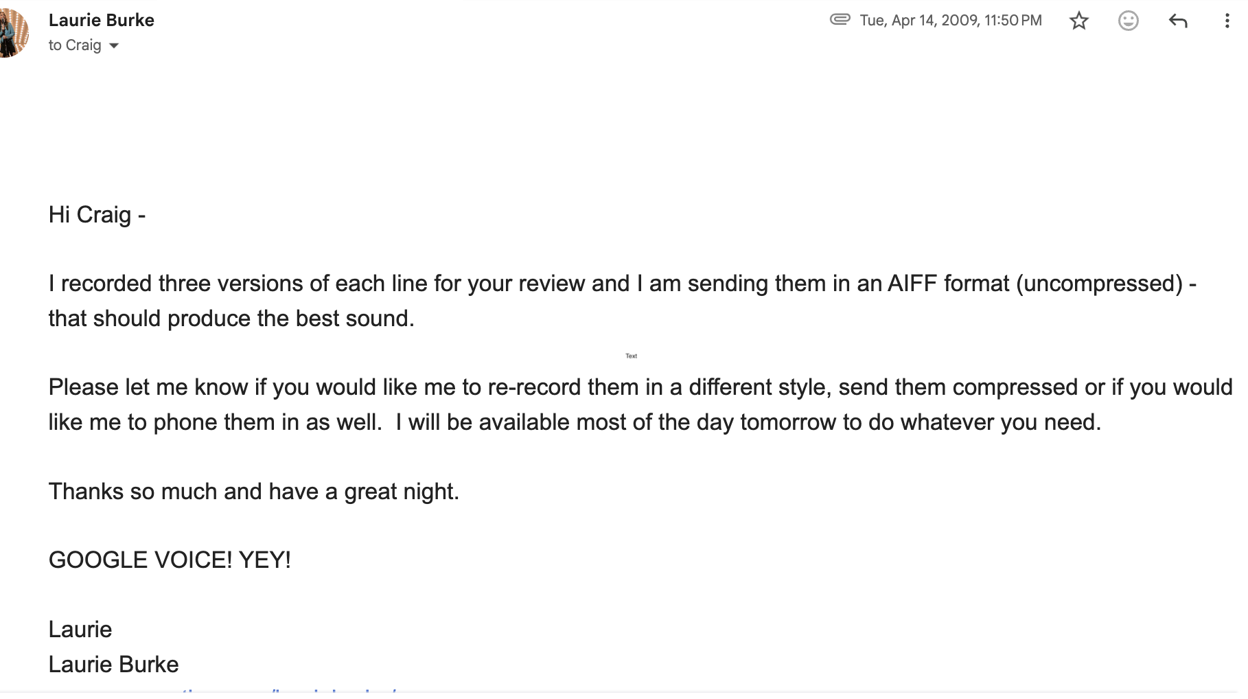 Laurie Burke's email to Craig of April 14, 2009: I recorded three versions of each line for your review and I am sending them in an AIFF format, signed off GOOGLE VOICE! YEY! Image: courtesy of Laurie Burke